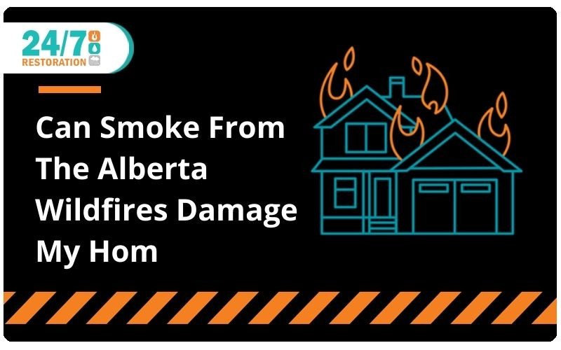 Can Smoke From The Alberta Wildfires Damage My Home?